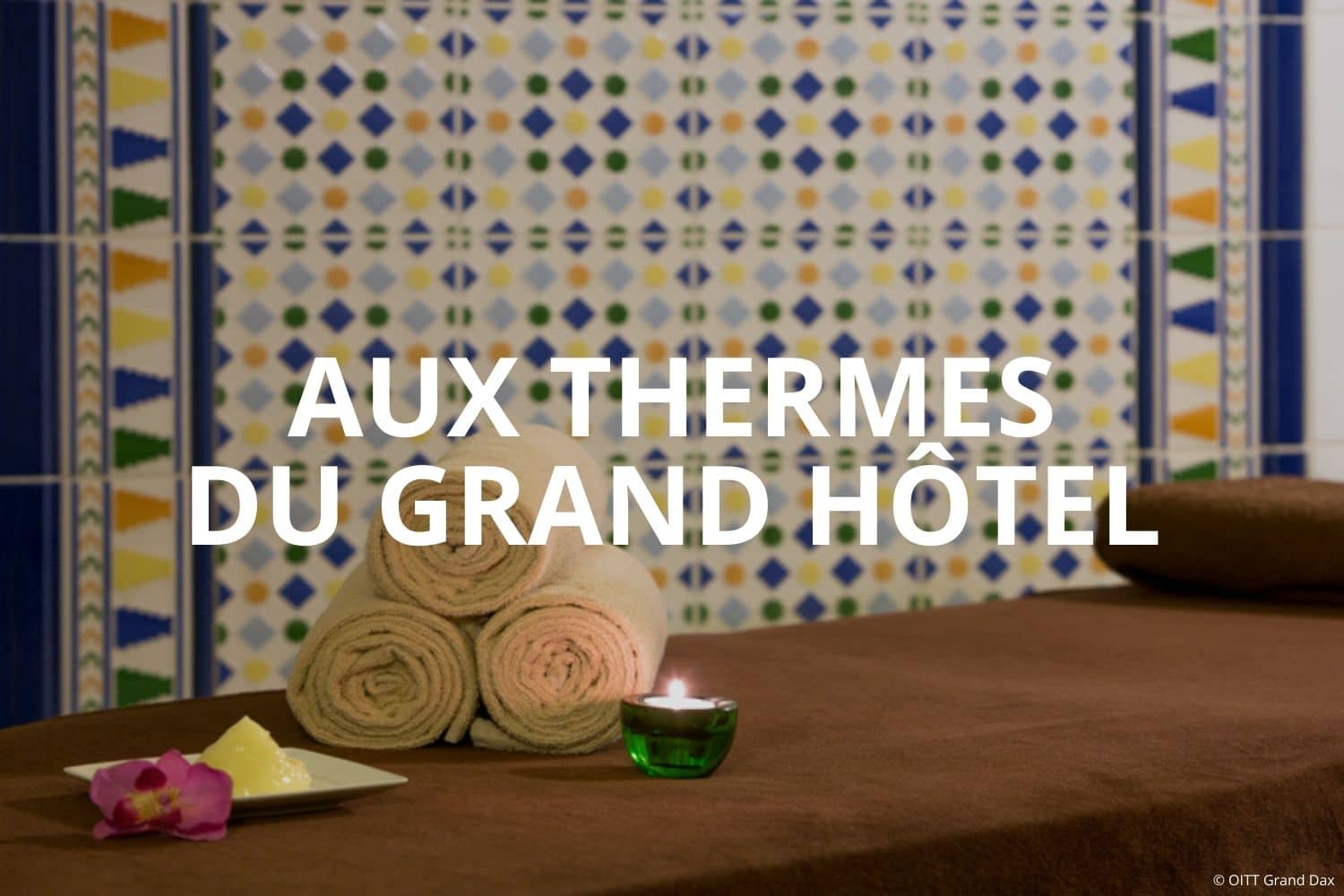 Cure thermale Dax (Landes) - Thermes du Grand Hôtel